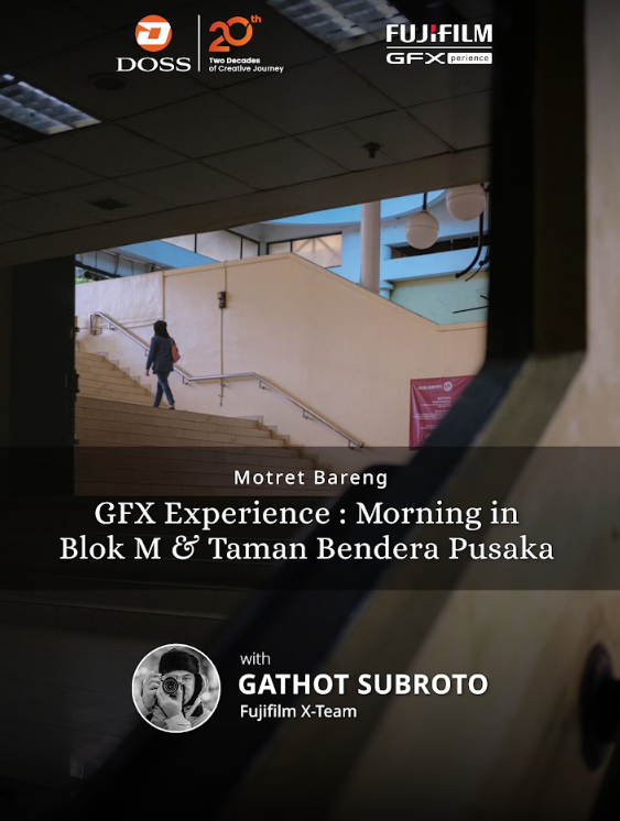 JKT - Motret Bareng GFX Experience: Morning in Blok M & Taman Bendera Pusaka